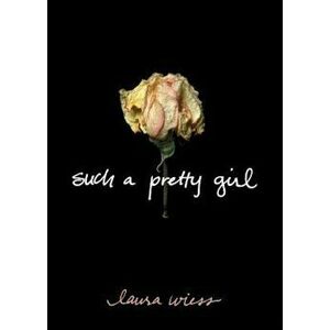 Such a Pretty Girl, Paperback - Laura Wiess imagine
