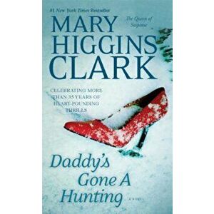 Daddy's Gone a Hunting, Paperback - Mary Higgins Clark imagine