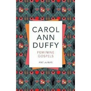 Feminine Gospels, Paperback - Carol Ann Duffy imagine