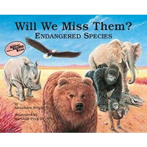 Will We Miss Them: Endangered Species, Paperback - Alexandra Wright imagine