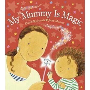 My Mummy is Magic, Paperback - Dawn Richards imagine