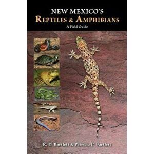 New Mexico's Reptiles and Amphibians: A Field Guide, Paperback - R. D. Bartlett imagine