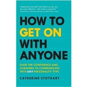 How to Get On with Anyone, Paperback - Catherine Stothart imagine