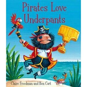 Pirates Love Underpants, Paperback - Claire Freedman imagine