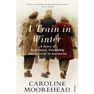 Train in Winter, Paperback - Caroline Moorehead imagine