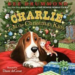 Charlie and the Christmas Kitty, Hardcover - Ree Drummond imagine