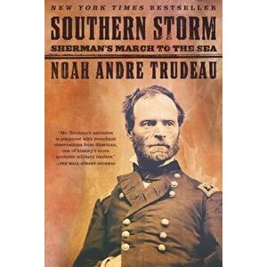 Southern Storm: Sherman's March to the Sea, Paperback - Noah Andre Trudeau imagine