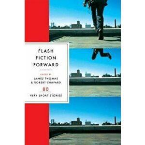 Flash Fiction Forward: 80 Very Short Stories, Paperback - Robert Shapard imagine
