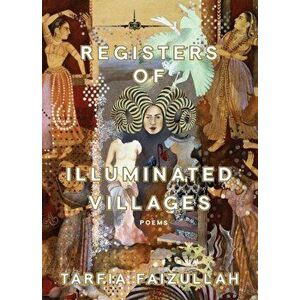 Registers of Illuminated Villages: Poems, Paperback - Tarfia Faizullah imagine