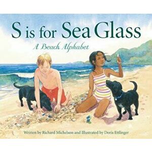 S Is for Sea Glass: A Beach Alphabet, Hardcover - Richard Michelson imagine