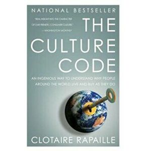 The Culture Code: An Ingenious Way to Understand Why People Around the World Buy and Live as They Do, Paperback - Clotaire Rapaille imagine