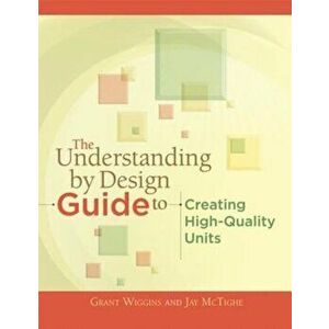 The Understanding by Design Guide to Creating High-Quality Units, Paperback - Jay McTighe imagine