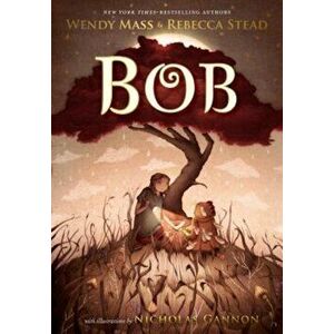 Bob, Hardcover - Wendy Mass imagine