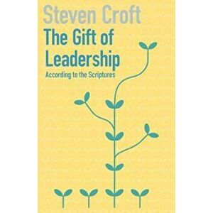 The Gift of Leadership, Paperback - Steven Croft imagine