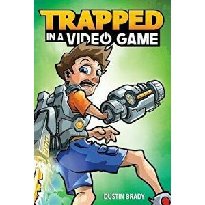 Trapped in a Video Game, Book 1, Paperback - Dustin Brady imagine