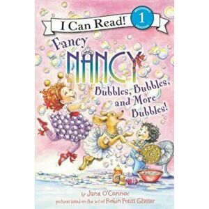 Fancy Nancy: Bubbles, Bubbles, and More Bubbles!, Paperback - Jane O'Connor imagine