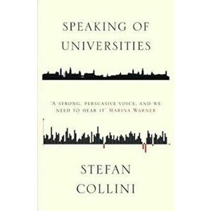 Speaking of Universities, Paperback - Stefan Collini imagine