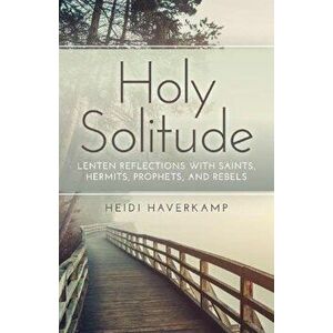 Holy Solitude, Paperback - Heidi Haverkamp imagine