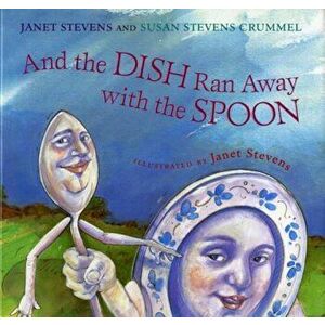 And the Dish Ran Away with the Spoon, Hardcover - Janet Stevens imagine