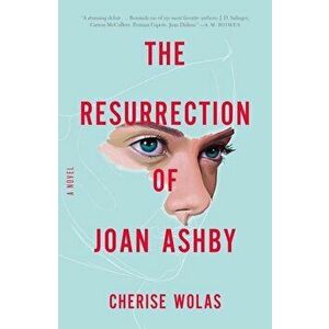 The Resurrection of Joan Ashby, Paperback - Cherise Wolas imagine