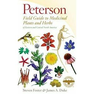 Medicinal Plants and Herbs of Eastern and Central North America, Paperback - Steven Foster imagine