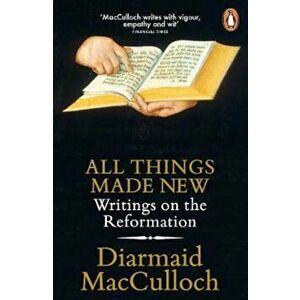 All Things Made New, Paperback - Diarmaid MacCulloch imagine