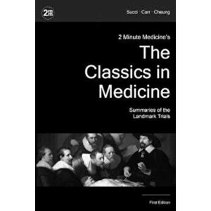 2 Minute Medicine's the Classics in Medicine: Summaries of the Landmark Trials, 1e (the Classics Series), Paperback - Marc D. Succi imagine