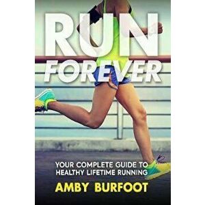Run Forever, Paperback - Amby Burfoot imagine