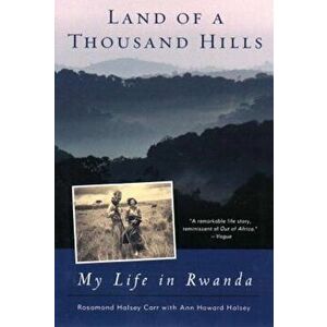 Land of a Thousand Hills: My Life in Rwanda, Paperback - Rosamond Halsey Carr imagine