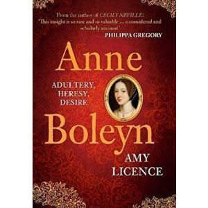 Anne Boleyn, Hardcover - Amy Licence imagine