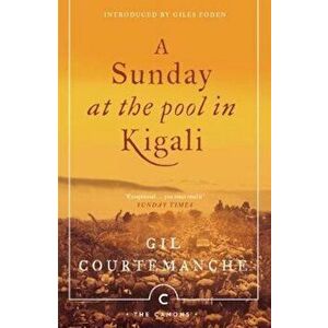 Sunday At The Pool In Kigali, Paperback - Gil Courtemanche imagine