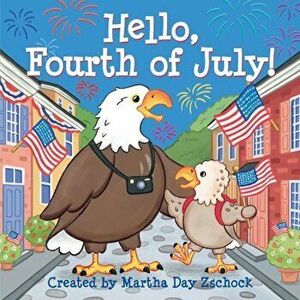 Hello, Fourth of July!, Hardcover - Martha Zschock imagine