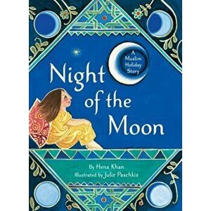 Night of the Moon: A Muslim Holiday Story, Paperback - Hena Khan imagine