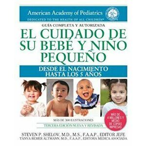 El Cuidado de Su Beba y Niao Pequeao: Desde El Nacimiento Hasta Los Cinco AAOS, Paperback - Steven P. Shelov imagine