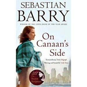 On Canaan's Side, Paperback - Sebastian Barry imagine