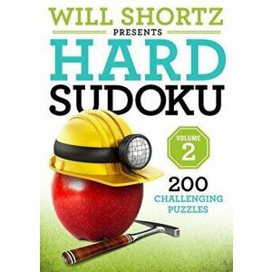 Will Shortz Presents Hard Sudoku Volume 2: 200 Challenging Puzzles, Paperback - Will Shortz imagine