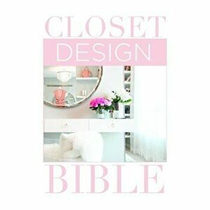 Closet Design Bible, Hardcover - Lisa Adams imagine