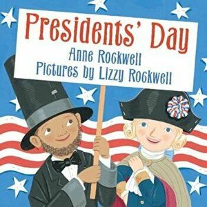 Presidents' Day, Paperback - Anne Rockwell imagine
