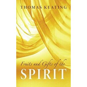 Fruits & Gifts of the Spirit (P), Paperback - Thomas Keating imagine