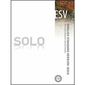 Solo-ESV: An Uncommon Devotional, Paperback - Crossway Inc imagine