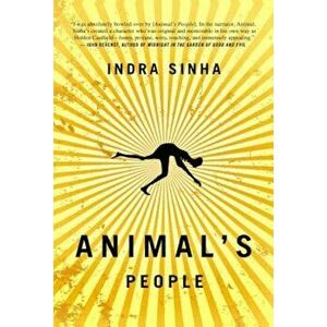Animal's People, Paperback - Indra Sinha imagine