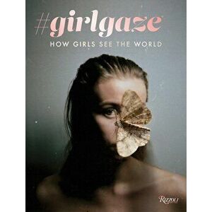 'Girlgaze: How Girls See the World, Hardcover - Amanda de Cadenet imagine