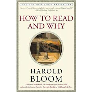 How to Read and Why, Paperback - Harold Bloom imagine