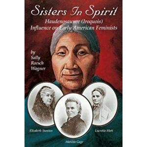 Sisters in Spirit, Paperback - Sally Roesch Wagner imagine