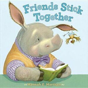 Friends Stick Together, Hardcover - Hannah E. Harrison imagine