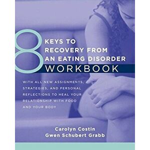 8 Keys to Recovery from an Eating Disorder Workbook, Paperback - Carolyn Costin imagine