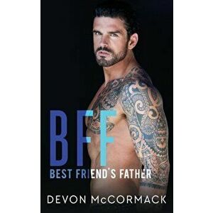 Bff: Best Friend's Father, Paperback - Devon McCormack imagine