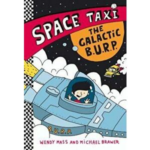 Space Taxi: The Galactic B.U.R.P., Paperback - Wendy Mass imagine