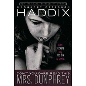 Don't You Dare Read This, Mrs. Dunphrey, Paperback - Margaret Peterson Haddix imagine