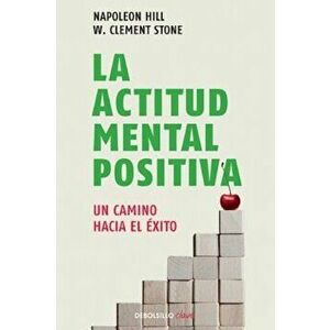 La Actitud Mental Positiva / Success Through a Positive Mental Attitude, Paperback - Napoleon Hill imagine
